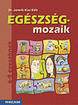 Egszsg-mozaik - Jtkos, rajzos munkafzet az egszsgnevelshez MS-1751