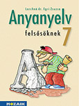 Anyanyelv felssknek 7. - Knyv a magyar nyelvi ismeretek hatkony elsajttshoz kzrthet stlusban MS-2187