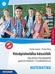 Kzpiskolba kszlk - felvteli felkszt - MATEMATIKA - Vgigveszi az rsbeli vizsgn elfordul feladattpusokat. Prbafelvteli feladatsor, gyakorlfeladatok, ismtl felmr feladatsorok, felvteli mintafeladatsorok. Rszletes megoldsokkal MS-2386U