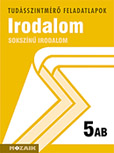 Sokszn irodalom 5. AB. - A tudsszintmr feladatlapokra kizrlag iskolai megrendelst teljestnk. MS-2709U