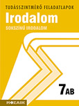 Sokszn irodalom 7. AB. - A tudsszintmr feladatlapokra kizrlag iskolai megrendelst teljestnk. MS-2711