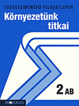 Krnyezetnk titkai 2. AB. - A NAT2012-es MS-1412V Krnyezetnk titkai 2. kiadvnyhoz kszlt. A tudsszintmr feladatlapokra kizrlag iskolai megrendelst teljestnk. MS-2762