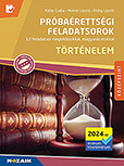 Prbarettsgi feladatsorok - Trtnelem, kzpszint (2024-tl rv.) - 12 teljes feladatsor, magyarzatokkal elltott megoldsi tmutatval. (2024-tl rv. kvetelmnyek) MS-3165U