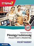 Pnzgyi tudatossg - Projektfzet - Fels tagozat (Tma7) - Kidolgozott projektfeladatok a Pnz7 tmahthez digitlis extra tartalommal MS-4316