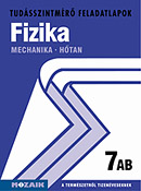 Fizika 7. AB. A tudsszintmr feladatlapokra kizrlag iskolai megrendelst teljestnk. MS-2745