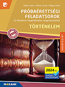 Prbarettsgi feladatsorok - Trtnelem, kzpszint (2024-tl rv.) 12 teljes feladatsor, magyarzatokkal elltott megoldsi tmutatval. (2024-tl rv. kvetelmnyek) MS-3165U