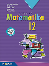 Sokszn matematika 12. tk. (NAT2020) A NAT2020 s a 2024-tl rvnyes rettsgi kvetelmnyrendszer alapjn kisebb mrtkben tdolgozott kiadvny MS-2312U