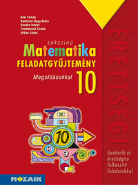 Sokszn matematika 10. fgy. Az egyik legnpszerbb matematika feladatgyjtemny 10. osztlyosoknak. Tbb mint 800 gyakorl s ktszint rettsgire felkszt feladat. A ktet tartalmazza a feladatok rszletes megoldsait MS-2322