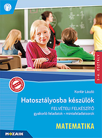 Hatosztlyosba kszlk - felvteli felkszt - MATEMATIKA Vgigveszi a hatosztlyos rsbeli vizsgn elfordul feladattpusokat. Prbafelvteli feladatsor, gyakorlfeladatok, ismtl felmr feladatsorok, felvteli mintafeladatsorok. Rszletes megoldsokkal MS-2388U