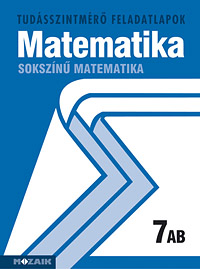 Sokszn matematika 7. AB. A tudsszintmr feladatlapokra kizrlag iskolai megrendelst teljestnk. MS-2726