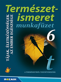 Termszetismeret 6. A termszetrl tizenveseknek c. sorozat termszetismeret munkafzete 6. osztlyosoknak (NAT2020-hoz is ajnlott) MS-2805U