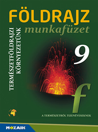 Fldrajz 9. mf. A termszetrl tizenveseknek c. sorozat fldrajz munkafzete kilencedik osztlyosoknak (NAT2012 s NAT2020-hoz is ajnlott) MS-2821U