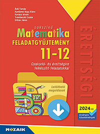 Sokszn matematika 11-12. fgy. (2024-tl rv. kv.) J A kiadvny a npszer MS-2326U feladatgyjtemnynek a 2024-es rettsgi tapasztalatai alapjn nmileg tdolgozott vltozata. Tbb mint 2000 gyakorl- s ktszint rettsgire felkszt feladat, letlthet megoldsokkal MS-3362