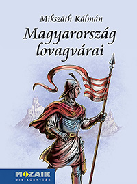 Mikszth Klmn: Magyarorszg lovagvrai  MS-3978