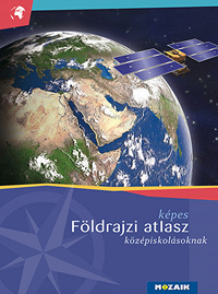 Kpes fldrajzi atlasz kzpiskolsoknak Fotkkal illusztrlt korszer fldrajzi atlasz MS-4109U