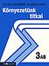 Krnyezetnk titkai 3. AB. tszm. A NAT2012-es MS-1423U Krnyezetnk titkai 3. kiadvnyhoz kszlt. A tudsszintmr feladatlapokra kizrlag iskolai megrendelst teljestnk. MS-2763U